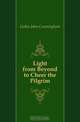 Light from Beyond to Cheer the Pilgrim, Geikie John Cunningham 
