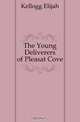 The Young Deliverers of Pleasat Cove, Kellogg Elijah 