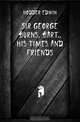 Sir George Burns, Bart., His Times and Friends, Hodder Edwin 