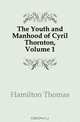 The Youth and Manhood of Cyril Thornton, Volume 1, Hamilton Thomas 