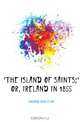 "The Island of Saints;" Or, Ireland in 1855, Howard John Eliot 