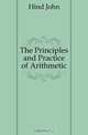 The Principles and Practice of Arithmetic, Hind John 