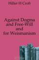 Against Dogma and Free-Will and for Weismanism, Hiller H Croft 