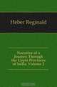 Narrative of a Journey Through the Upper Provinces of India, Volume 2, Heber Reginald 