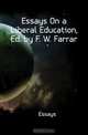 Essays On a Liberal Education, Ed. by F. W. Farrar, Essays 