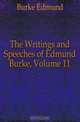 The Writings and Speeches of Edmund Burke, Volume 11, Burke Edmund 