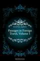Passages in Foreign Travel, Volume 1, Jewett Isaac Appleton 