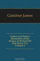 Letters and Papers Illustrative of the Reigns of Richard III and Henry Vii, Volume 2, Gairdner James 