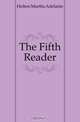 The Fifth Reader, Holton Martha Adelaide 