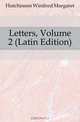 Letters, Volume 2 (Latin Edition), Hutchinson Winifred Margaret 
