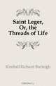 Saint Leger, Or, the Threads of Life, Kimball Richard Burleigh 