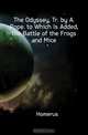 The Odyssey, Tr. by A. Pope. to Which Is Added, the Battle of the Frogs and Mice, Homer 