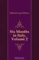 Six Months in Italy, Volume 2, Hillard George Stillman 
