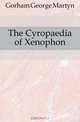 The Cyropaedia of Xenophon, Gorham George Martyn 