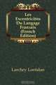 Les Excentricites Du Langage Francais (French Edition), Larchey Loredan 
