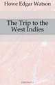 The Trip to the West Indies, Howe Edgar Watson 