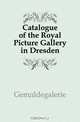 Catalogue of the Royal Picture Gallery in Dresden, Gemaldegalerie 