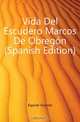 Vida Del Escudero Marcos De Obregon (Spanish Edition), Espinel Vicente 