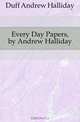 Every Day Papers, by Andrew Halliday, Duff Andrew Halliday 