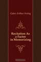 Recitation As a Factor in Memorizing, Gates Arthur Irving 
