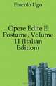 Opere Edite E Postume, Volume 11 (Italian Edition), Foscolo Ugo 