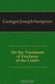 On the Treatment of Fractures of the Limbs, Gamgee Joseph Sampson 