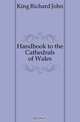 Handbook to the Cathedrals of Wales, King Richard John 