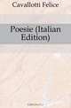 Poesie (Italian Edition), Cavallotti Felice 