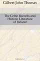 The Celtic Records and Historic Literature of Ireland, Gilbert John Thomas 