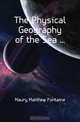 The Physical Geography of the Sea ..., Maury Matthew Fontaine 