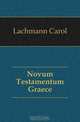Novum Testamentum Graece, Lachmann Carol 