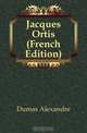 Jacques Ortis (French Edition), Александр Дюма 