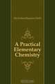 A Practical Elementary Chemistry, McFarland Boynton Wells 