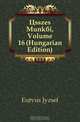 Osszes Munkai, Volume 16 (Hungarian Edition), Eotvos Jozsef 