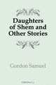 Daughters of Shem and Other Stories, Gordon Samuel 