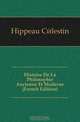 Histoire De La Philosophie Ancienne Et Moderne (French Edition), Hippeau Celestin 