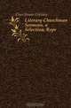 Literary Churchman Sermons, a Selection, Repr, Churchman Literary 
