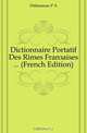 Dictionnaire Portatif Des Rimes Francaises (French Edition), Delanneau P. A. 
