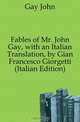 Fables of Mr. John Gay, with an Italian Translation, by Gian Francesco Giorgetti (Italian Edition), Gay John 