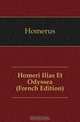 Homeri Ilias Et Odyssea (French Edition), Homer 