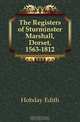 The Registers of Sturminster Marshall, Dorset, 1563-1812, Hobday Edith 