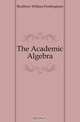 The Academic Algebra, Bradbury William Frothingham 