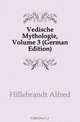 Vedische Mythologie, Volume 3 (German Edition), Hillebrandt Alfred 