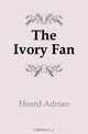 The Ivory Fan, Heard Adrian 