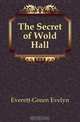 The Secret of Wold Hall, Everett-Green Evelyn 