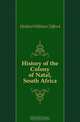 History of the Colony of Natal, South Africa, Holden William Clifford 