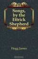Songs, by the Ettrick Shepherd, Hogg James 