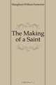 The Making of a Saint, Maugham William Somerset 