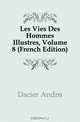 Les Vies Des Hommes Illustres, Volume 8 (French Edition), Dacier Andre 