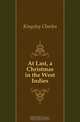 At Last, a Christmas in the West Indies, Charles Kingsley 